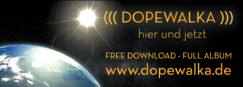 DOPEWALKA NEUES ALBUM HIER UND JETZT OUT NOW FREE DOWNLOAD ODER KAUFEN REGGAE ALTERNATIVE SPIRITUAL 